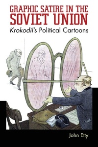 Enlarge image Cover: Graphic Satire in the Soviet Union - University Press of Mississippi