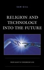 Cover: Religion and Technology into the Future - Lexington Books