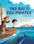 Cover: Yao Bai and the Egg Pirates - Graphic Arts Books