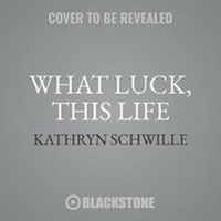 Enlarge image Cover: What Luck, This Life Lib/E - Blackstone Publishing