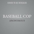 Cover: Baseball Cop Lib/E - Hachette Book Group