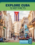 Cover: Explore Cuba: 12 Key Facts - 12-Story Library