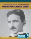 Cover: 12 Immigrants Who Made American Science Great - 12-Story Library