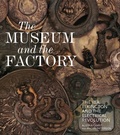 Cover: The Museum and the Factory - Lund Humphries Publishers Ltd