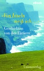 Bild: &raquo;Von Inseln wei&szlig; ich .&laquo; - Unionsverlag