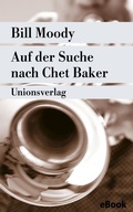 Cover: Auf der Suche nach Chet Baker - Unionsverlag