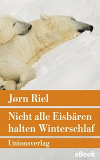 Abbildung von: Nicht alle Eisbären halten Winterschlaf - Unionsverlag