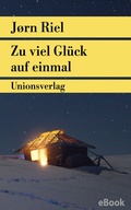 Cover: Zu viel Gl&uuml;ck auf einmal - Unionsverlag