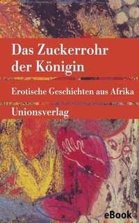 Abbildung von: Das Zuckerrohr der Königin - Unionsverlag