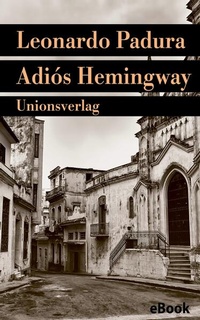 Enlarge image Cover: Adiós Hemingway - Unionsverlag