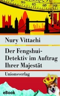 Cover: Der Fengshui-Detektiv im Auftrag Ihrer Majest&auml;t - Unionsverlag
