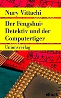 Cover: Der Fengshui-Detektiv und der Computertiger - Unionsverlag