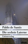 Cover: Die sechste Laterne - Unionsverlag