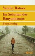 Cover: Im Schatten des Banyanbaums - Unionsverlag
