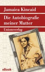 Cover: Die Autobiografie meiner Mutter - Unionsverlag