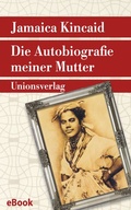Cover: Die Autobiografie meiner Mutter - Unionsverlag