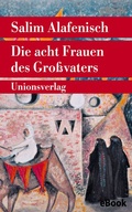 Cover: Die acht Frauen des Gro&szlig;vaters - Unionsverlag