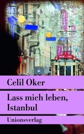 Cover: Lass mich leben, Istanbul - Unionsverlag