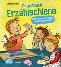 Abbildung von: Praxisbuch Erzählschiene. Zum kreativen Erzählen, Spielen und Gestalten - Don Bosco Medien