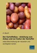Cover: Der Kartoffelbau - Anleitung zum Anbau und zur Kultur der Kartoffel - Fachbuchverlag-Dresden