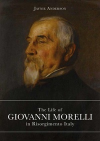 Enlarge image Cover: The Life of Giovanni Morelli in Risorgimento Italy - Officina Libraria