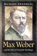 Cover: Max Weber and the Idea of Economic Sociology - Princeton University Press