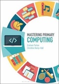 Cover: Mastering Primary Computing - Bloomsbury Academic