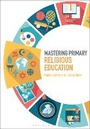Cover: Mastering Primary Religious Education - Bloomsbury Academic