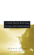 Cover: A Faith Worth Believing, Living, and Commending - Wipf & Stock Publishers