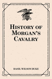 Enlarge image Cover: History of Morgan's Cavalry - Krill Press