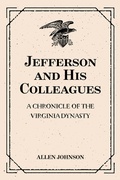 Cover: Jefferson and His Colleagues: A Chronicle of the Virginia Dynasty - Krill Press