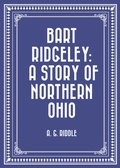 Cover: Bart Ridgeley: A Story of Northern Ohio - Krill Press