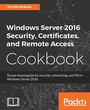 Cover: Windows Server 2016 Security, Certificates, and Remote Access Cookbook - Packt Publishing