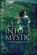 Cover: Into the Mystic, Volume Three - NineStar Press, LLC