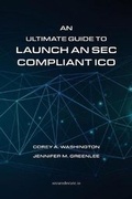 Cover: An Ultimate Guide to Launch An SEC Compliant ICO - Washington Law PLLC