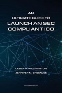 Enlarge image Cover: An Ultimate Guide to Launch An SEC Compliant ICO - Washington Law PLLC