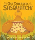 Cover: Get Dressed, Sasquatch! - Hazy Dell Press