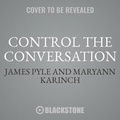 Cover: Control the Conversation - Blackstone Publishing
