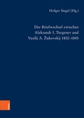 Cover: Der Briefwechsel zwischen Aleksandr I. Turgenev und Vasilij A. Zukovskij 1830-1845 - B&ouml;hlau