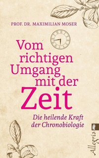 Abbildung von: Vom richtigen Umgang mit der Zeit - Ullstein Taschenbuchverlag
