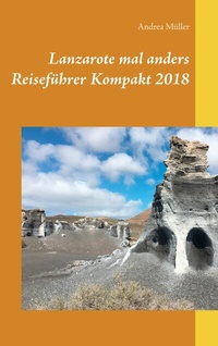 Abbildung von: Lanzarote mal anders Reiseführer Kompakt 2018 - BoD - Books on Demand