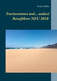 Abbildung von: Fuerteventura mal ... anders! Reiseführer NEU 2018 - BoD - Books on Demand