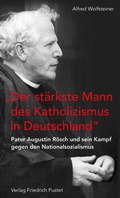 Cover: "Der st&auml;rkste Mann des Katholizismus in Deutschland" - Pustet, F