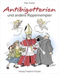 Cover: Antibigotterien und andere Rippenrempler - Pustet, F