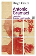 Bild: Antonio Gramsci : la pasi&oacute;n de estar en el mundo - Siglo XXI de Espa&ntilde;a Editores, S.A.