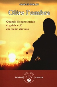 Abbildung von: Oltre l'ombra. Quando il sogno lucido ci guida a ciò che siamo davvero - Sogno lucido;Amrita