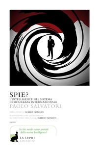 Abbildung von: Spie? L'Intelligence nel sistema di sicurezza internazionale - I saggi;La Lepre Edizioni