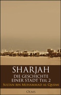 Cover: Sharjah - Die Geschichte einer Stadt, Teil 2 - Georg Olms Verlag