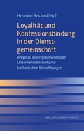Cover: Loyalit&auml;t und Konfessionsbindung in der Dienstgemeinschaft - Pustet, F