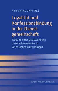 Abbildung von: Loyalität und Konfessionsbindung in der Dienstgemeinschaft - Pustet, F